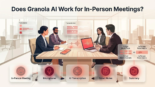 does Granola AI work for in-person meetings
